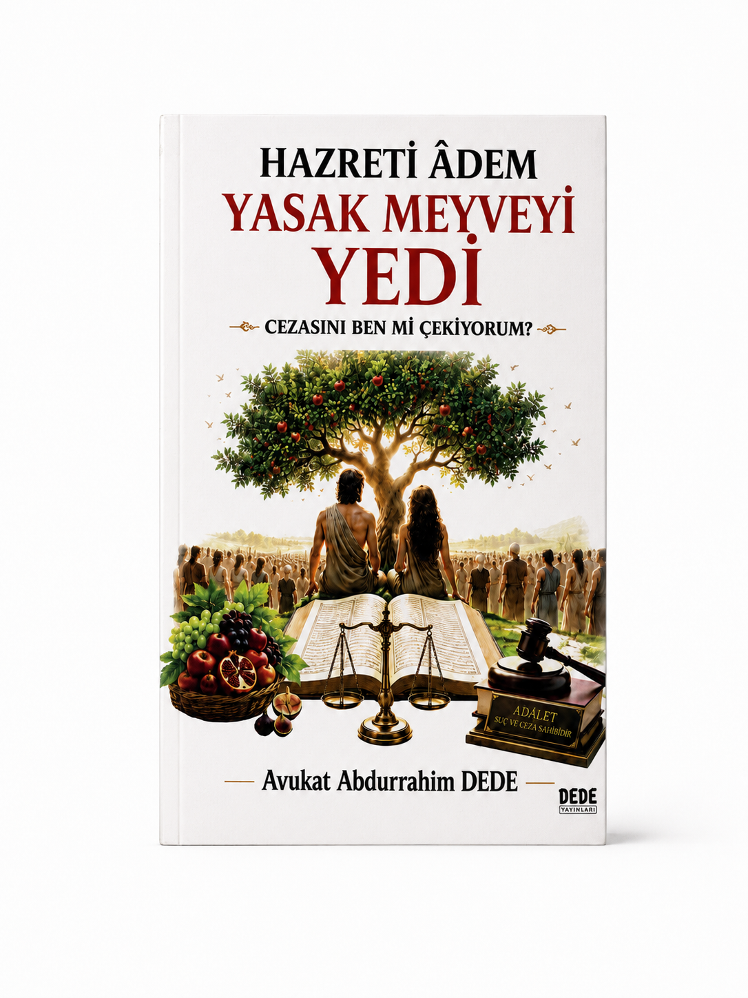 Hazreti Âdem Yasak Meyveyi Yedi: Cezasını Ben mi Çekiyorum? – Turkish Edition